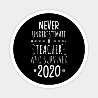 Never Underestimate a Teacher Who Survived 2020 Magnet